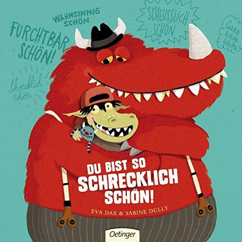 Du bist so schrecklich schön!: Bilderbuch