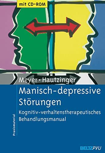 Manisch-depressive Störungen: Kognitiv-verhaltenstherapeutisches Behandlungsmanual. Mit CD-ROM (Materialien für die klinische Praxis)