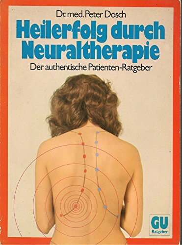 Heilerfolg durch Neuraltherapie. Der authentische Patienten-Ratgeber