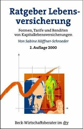 Ratgeber Lebensversicherungen: Formen, Tarife und Renditen von Kapitallebensversicherungen (dtv Beck Wirtschaftsberater)