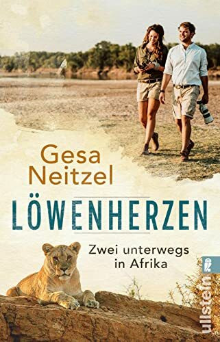 Löwenherzen: Zwei unterwegs in Afrika | Liebe, Wildnis, Abenteuer mit der Autorin von »Frühstück mit Elefanten«