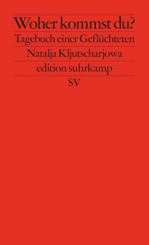 Woher kommst du?: Tagebuch einer Geflüchteten (edition suhrkamp)