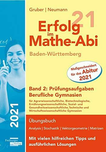 Erfolg im Mathe-Abi 2021 Baden-Württemberg Berufliche Gymnasien Band 2: Prüfungsaufgaben