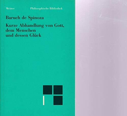 Sämtliche Werke: Philosophische Bibliothek, Bd.91, Kurze Abhandlung von Gott, dem Menschen und seinem Glück