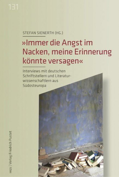 "Immer die Angst im Nacken, meine Erinnerung könnte versagen": Interviews mit deutschen Schriftstellern und Literaturwissenschaftlern aus Südosteuropa ... der Ludwig-Maximilians-Universität München)