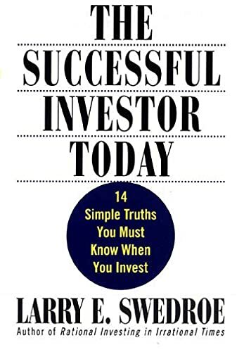 The Successful Investor Today: 14 Simple Truths You Must Know When You Invest The Successful Investor Today: 14 Simple Truths You Must Know When You Invest