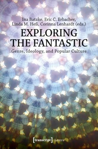 Exploring the Fantastic: Genre, Ideology, and Popular Culture (Lettre)
