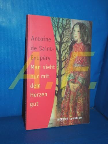 Man sieht nur mit dem Herzen gut (HERDER spektrum)
