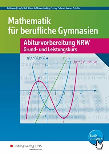 Mathematik für Berufliche Gymnasien: Abiturvorbereitung NRW - Grund- und Leistungskurs - Wirtschaft und Verwaltung Arbeitsheft (Abiturvorbereitung Berufliche... Mathematik für Berufliche Gymnasien: Abiturvorbereitung NRW - Grund- und Leistungskurs - Wirtschaft und Verwaltung Arbeitsheft (Abiturvorbereitung Berufliche Gymnasien in Nordrhein-Westfalen)