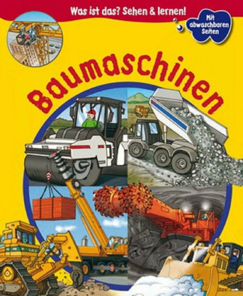 Baumaschinen (Was ist das? Sehen und lernen!)