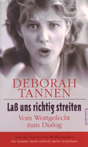 Laß uns richtig streiten: Vom Wortgefecht zum Dialog