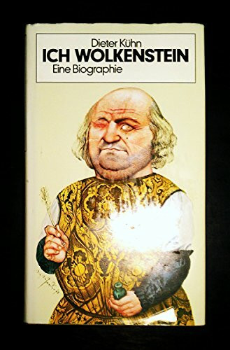 Ich Wolkenstein. Eine Biographie