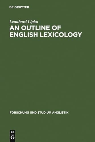 An Outline of English Lexicology: Lexical Structure, Word Semantics, and Word-Formation (Forschung und Studium Anglistik, 3, Band 3)