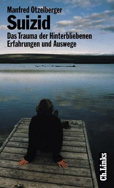 Suizid: Das Trauma der Hinterbliebenen. Erfahrungen und Auswege