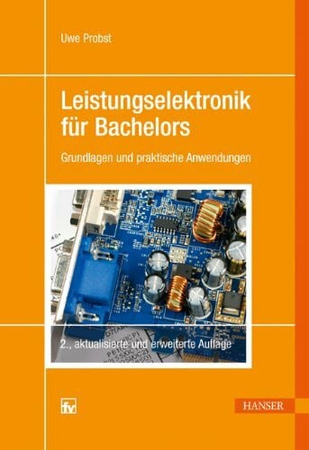 Leistungselektronik für Bachelors: Grundlagen und praktische Anwendungen