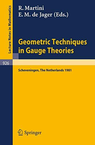 Geometric Techniques in Gauge Theories: Proceedings of the Fifth Scheveningen Conference on Differential Equations, The Netherlands, August 23-28, 1981 (Lecture Notes in Mathematics, 926, Band 926)