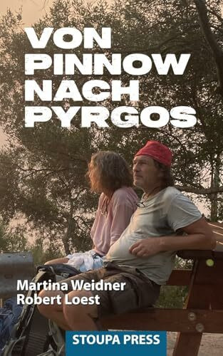 Von Pinnow nach Pyrgos: 3000 Kilometer zu Fuß durch Südosteuropa