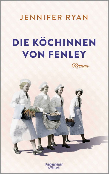 Die Köchinnen von Fenley: Roman