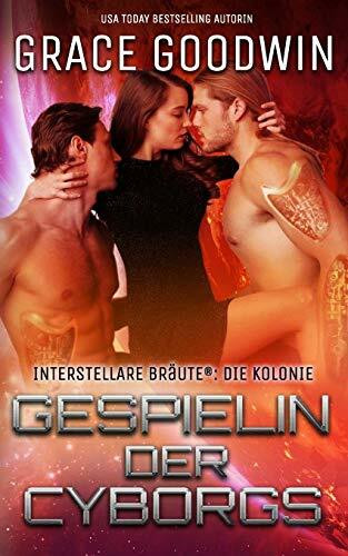 Gespielin der Cyborgs (Die Interstellare Bräute: Die Kolonie, Band 2)