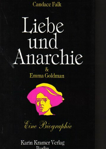 Liebe, Anarchie & Emma Goldman: Ein erotischer Briefwechsel. Eine Biographie