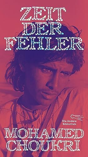 Zeit der Fehler: Autobiographischer Roman (Die Andere Bibliothek, Band 465)