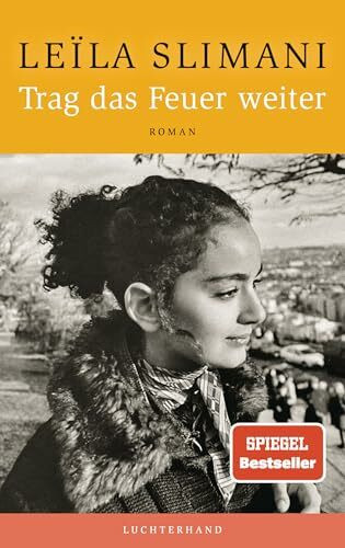 Trag das Feuer weiter: Der neue große Roman der SPIEGEL-Bestsellerautorin - »Was für ein schönes, großes, reiches Buch.« Volker Weidermann, DIE ZEIT (Das Land der Anderen, Band 3)
