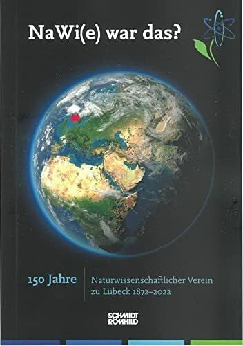 NaWi(e) war das?: 150 Jahre Naturwissenschaftlicher Verein zu Lübeck 1872-2022