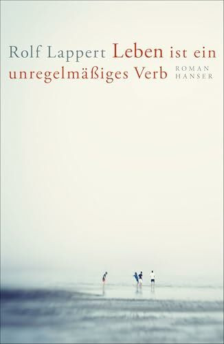 Leben ist ein unregelmäßiges Verb: Roman
