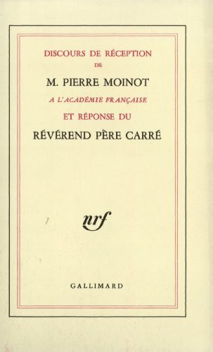 Discours de réception à l'Académie française et réponse du Révérend Père Carré