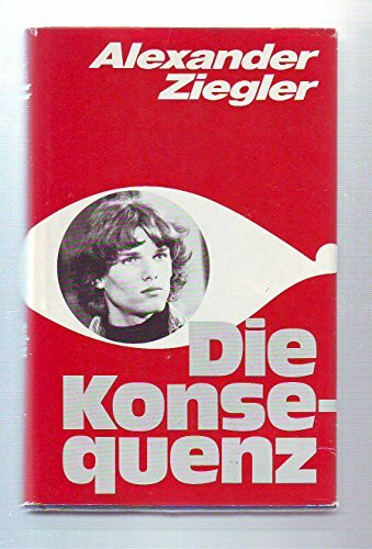 Die Konsequenz.. Ein Sechzehnjähriger im Räderwerk der Justiz.