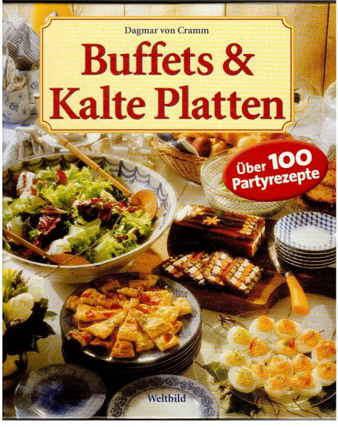 Buffets & kalte Platten Über 100 Partyrezepte