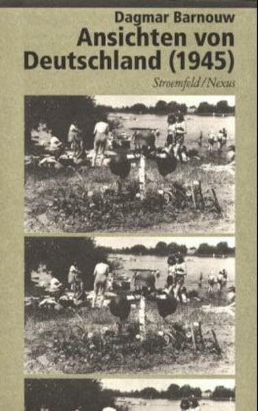 Ansichten von Deutschland (1945): Krieg und Gewalt in der zeitgenössischen Photographie (Nexus)