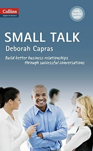 Small Talk: Build better business relationships through successful conversations. with real-life Audio online. Niveau B1+ (Collins Business Skills and Communication)
