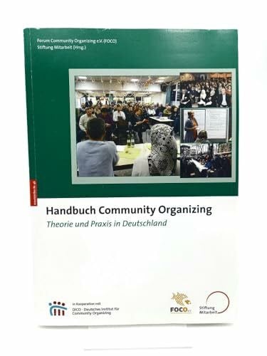 Handbuch Community Organizing: Theorie und Praxis in Deutschland (Arbeitshilfen für Selbsthilfe- und Bürgerinitiativen)