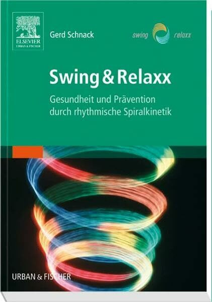 Swing & Relaxx: Gesundheit und Prävention durch rhythmische Spiralkinetik