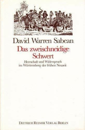 Das zweischneidige Schwert: Herrschaft und Widerspruch im Württemberg der frühen Neuzeit