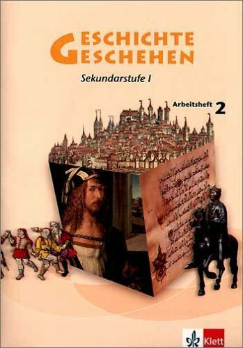Geschichte und Geschehen 2. Allgemeine Ausgabe Gymnasium: Arbeitsheft 2 Klasse 7/8 (Geschichte und Geschehen. Sekundarstufe I)
