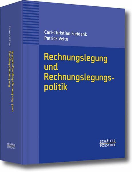 Rechnungslegung und Rechnungslegungspolitik: Eine Einführung aus handels-, steuerrechtlicher und internationaler Sicht in die Rechnungslegung und ... und Kapitalgesellschaften. Mit 169 Beispielen