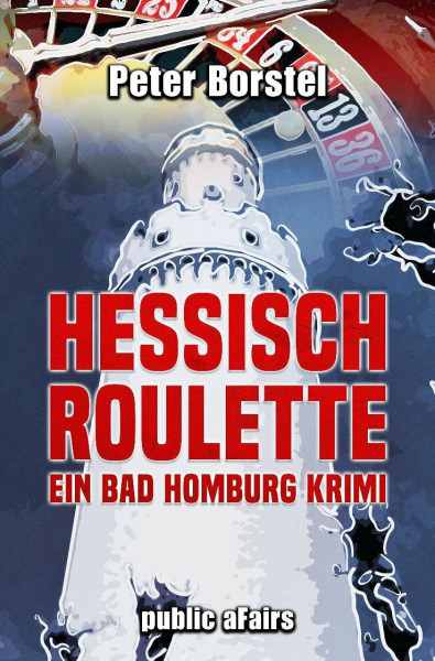 Hessisch Roulette - Ein Bad Homburg Krimi