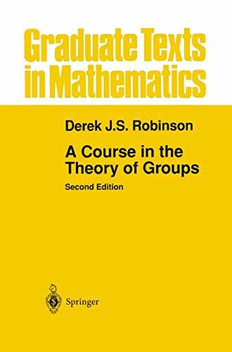 A Course in the Theory of Groups (Graduate Texts in Mathematics, 80, Band 80)