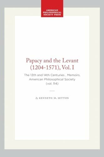 The Papacy and the Levant, 1204-1571 (1): The 13th and 14th Centuries, Memoirs, American Philosophical Society (Vol. 114) (Memoirs of the American... The Papacy and the Levant, 1204-1571 (1): The 13th and 14th Centuries, Memoirs, American Philosophical Society (Vol. 114) (Memoirs of the American Philosophical Society, Band 1)