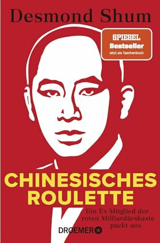 Chinesisches Roulette: Ein Ex-Mitglied der roten Milliardärskaste packt aus | Der SPIEGEL-Bestseller im Taschenbuch