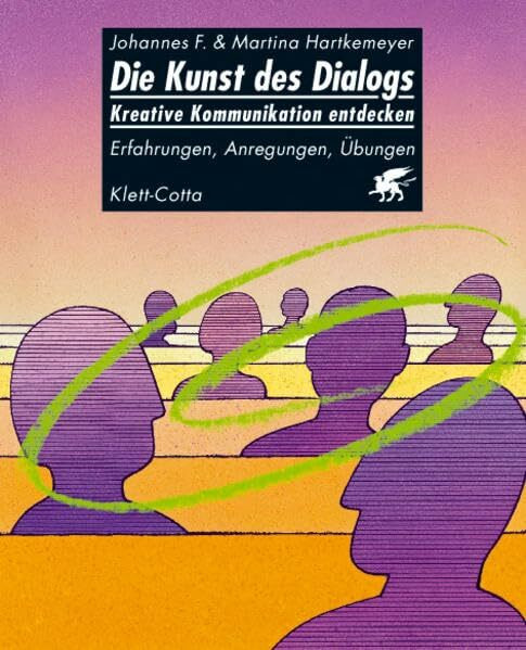 Die Kunst des Dialoges - Kreative Kommunikation entdecken: Erfahrungen, Anwendungen, Übungen
