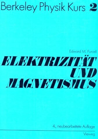 Berkeley Physik Kurs, Bd.2, Elektrizität und Magnetismus: Band 2: Elektrizität und Magnetismus Berkeley Physik Kurs, Bd.2, Elektrizität und Magnetismus: Band 2: Elektrizität und Magnetismus