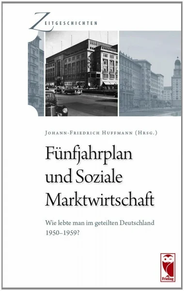 Fünfjahrplan und Soziale Marktwirtschaft. Wie lebte man im geteilten Deutschland 1950 bis 1959?