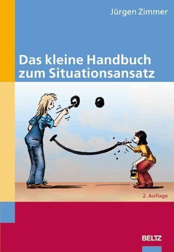 Das kleine Handbuch zum Situationsansatz (Beltz Praxis / Praxisreihe Situationsansatz)