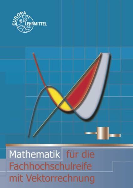 Mathematik für die Fachhochschulreife mit Vektorrechnung