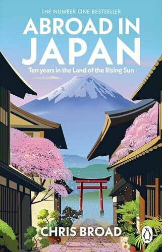 Abroad in Japan: The hilarious, Sunday Times bestselling memoir of life, travel, and adventure in the Land of the Rising Sun