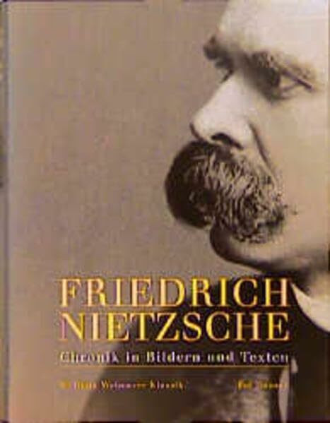 Friedrich Nietzsche. Chronik in Bildern und Texten