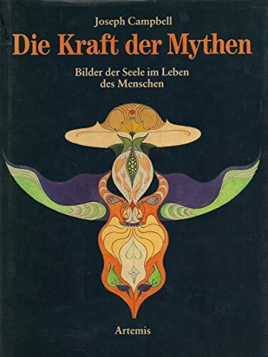 Die Kraft der Mythen. Bilder der Seele im Leben des Menschen